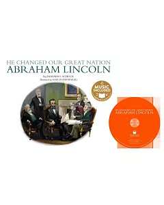 He Changed Our Great Nation: Abraham Lincoln