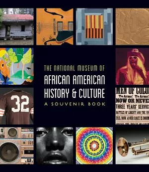 The National Museum of African American History & Culture: A Souvenir Book