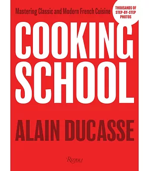 Cooking School: Mastering Classic and Modern French Cuisine