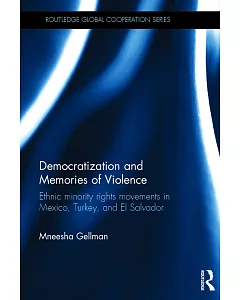 Democratization and Memories of Violence: Ethnic Minority Rights Movements in Mexico, Turkey, and El Salvador