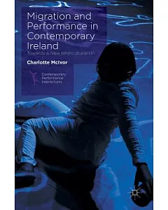 Migration and Performance in Contemporary Ireland: Towards a New Interculturalism