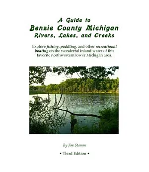 A Guide to Benzie County Michigan Rivers, Lakes, and Creeks: Explore Fishing and Paddling the Wonderful Inland Water of This Fav