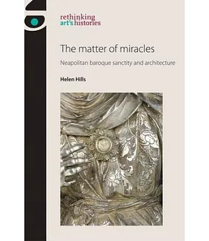 The Matter of Miracles: Neapolitan Baroque Architecture and Sanctity