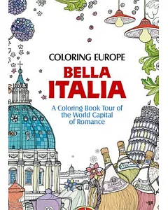 Bella Italia: A Coloring Book Tour of the World Capital of Romance