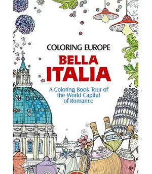 Bella Italia: A Coloring Book Tour of the World Capital of Romance