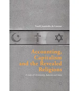 Accounting, Capitalism and the Revealed Religions: A Study of Christianity, Judaism and Islam