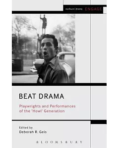 Beat Drama: Playwrights and Performances of the ’Howl’ Generation