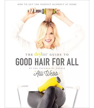 The Drybar Guide to Good Hair for All