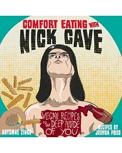 Comfort Eating With Nick Cave: Vegan Recipes to Get Deep Inside of You
