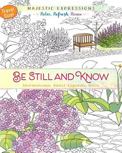Be Still and Know Adult Coloring Book: Inspirational Adult Coloring Book - Travel Size!