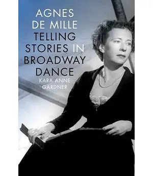 Agnes De Mille: Telling Stories in Broadway Dance