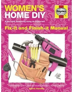 Women’s Home DIY: Fix-it and Finish-it Manual