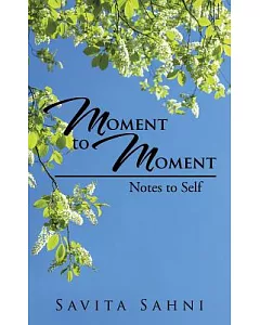 Moment to Moment: Notes to Self