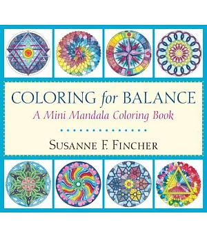Coloring for Balance: A Mini Mandala Coloring Book