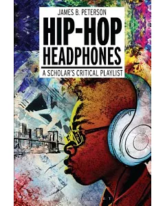 Hip-Hop Headphones: A Scholar’s Critical Playlist