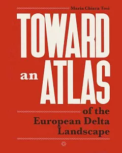 Toward an Atlas: of the European Delta Landscape