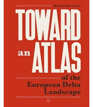 Toward an Atlas: of the European Delta Landscape