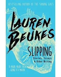 Slipping: Stories, Essays & Other Writing