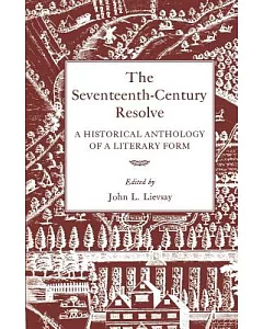 The Seventeenth-Century Resolve: A Historical Anthology of a Literary Form