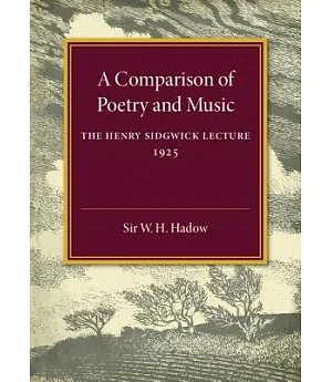 A Comparison of Poetry and Music: The Henry Sidgwick Lecture 1925