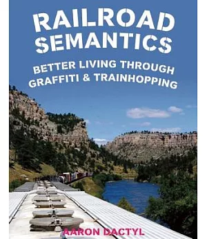 Railroad Semantics: Better Living Through Graffiti & Train Hopping