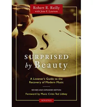 Surprised by Beauty: A Listener’s Guide to the Recovery of Modern Music