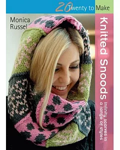 Knitted Snoods: Infinity Scarves in a Range of Styles