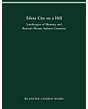 Silent City on a Hill: Landscapes of Memory and Boston’s Mount Auburn Cemetery