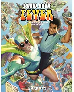 Comic Book Fever: A Celebration of Comics: 1976 to 1986