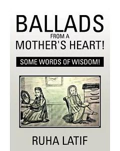 Ballads from a Mother’s Heart!: Some Words of Wisdom!