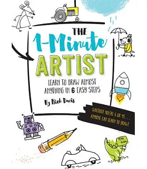 The 1-Minute Artist: Learn to Draw Almost Anything in 6 Easy Steps