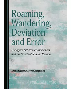 Roaming, Wandering, Deviation and Error: Dialogues Between Paradise Lost and the Novels of Salman Rushdie