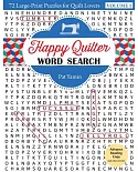 Happy Quilter Word Search: 72 Large-Print Puzzles for Quilt Lovers