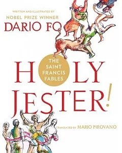 Holy Jester! the Saint Francis Fables: A Novel About St. Francis
