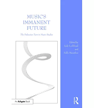 Music’s Immanent Future: The Deleuzian Turn in Music Studies