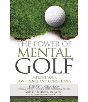 The Power of Mental Golf: Improve Your Confidence and Consistency