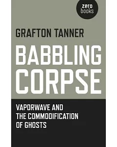 Babbling Corpse: Vaporwave and the Commodification of Ghosts