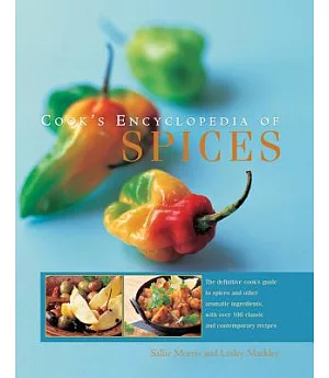 Cook’s Encyclopedia of Spices: The Definitive Cook’s Guide to Spices and Other Aromatic Ingredients, With over 100 Classic and C