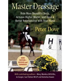 Master Dressage: Ride More Beautiful Tests, Achieve Higher Marks, and Have a Better Relationship With Your Horse