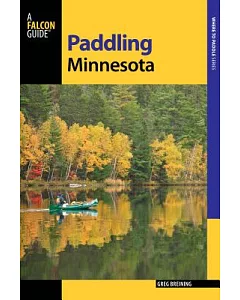 A Falcon Guide Paddling Minnesota: A Guide to the Area’s Greatest Paddling Adventures