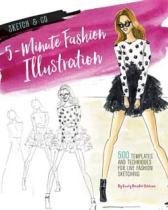 5-Minute Fashion Illustration: 500 Templates and Techniques for Live Fashion Sketching