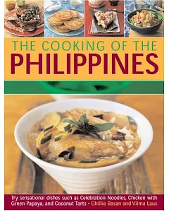 The Cooking of the Philippines: Classic Filipino Recipes Made Easy, With 70 Authentic Traditional Dishes Shown Step by Step in M