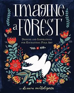 Imagine a Forest: Designs and Inspirations for Enchanting Folk Art