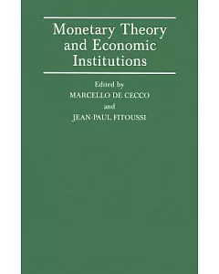 Monetary Theory and Economic Institutions: Proceedings of a Conference Held by the International Economic Association at Fiesole
