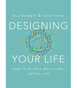 Designing Your Life：How to Build a Well-Lived, Joyful Life