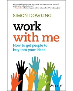 Work With Me: How to Get People to Buy into Your Ideas