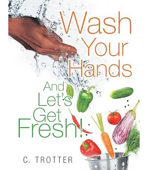 Wash Your Hands and Let’s Get Fresh!