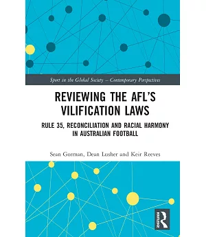 Reviewing the Afl’s Vilification Laws: Rule 35, Reconciliation and Racial Harmony in Australian Football