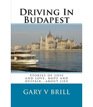 Driving in Budapest: Stories of Love, Loss and Hope