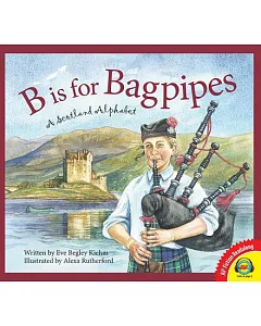 B Is for Bagpipes: A Scotland Alphabet